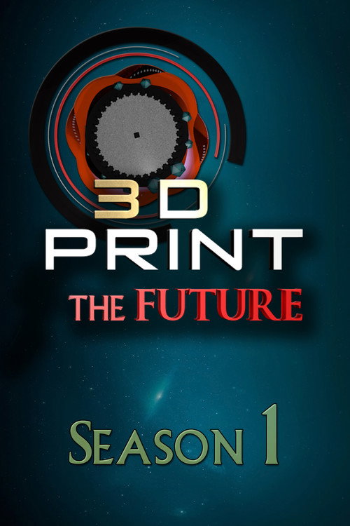Series poster for 3D Print the Future (2017)
