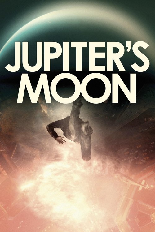 Movie poster for Jupiter's Moon (2017)