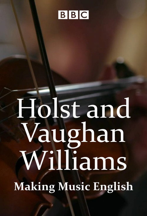 Movie poster for Holst and Vaughan Williams: Making Music English (2018)