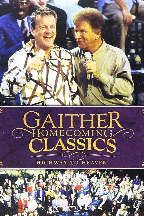 Movie poster for Gaither Homecoming Classics Highway to Heaven (2013)