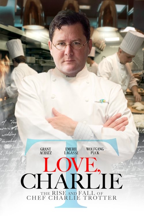 Movie poster for Love, Charlie: The Rise and Fall of Chef Charlie Trotter (2022)