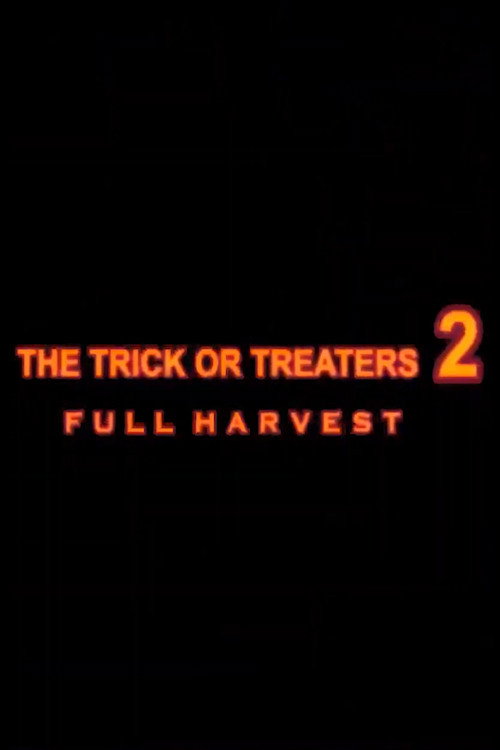 Movie poster for The Trick or Treaters 2: Full Harvest (2023)