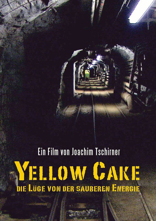 Movie poster for Yellow Cake: Die Lüge von der sauberen Energie (2010)