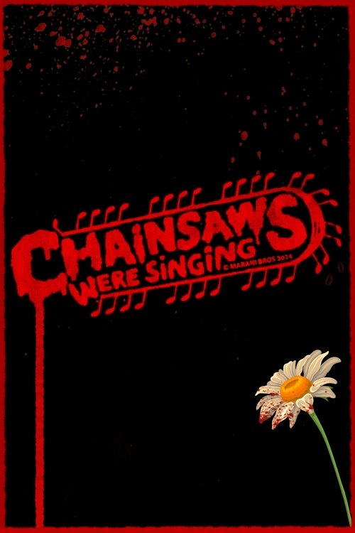 Movie poster for Chainsaws Were Singing (2024)