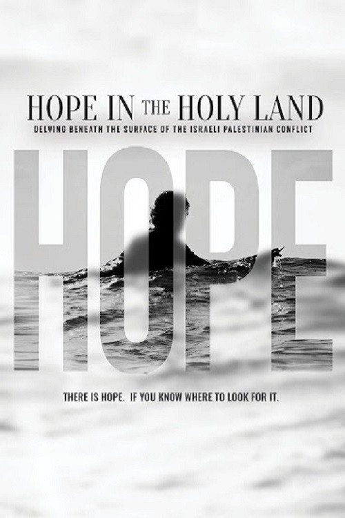 Movie poster for Hope in the Holy Land: Delving Beneath the Surface of the Israeli-Palestinian Conflict (2021)