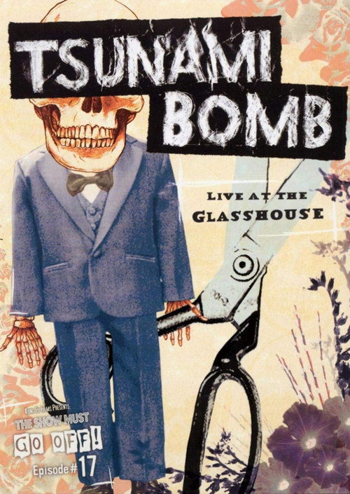 Movie poster for Tsunami Bomb: The Show Must Go Off! - Live at the Glass House (2005)