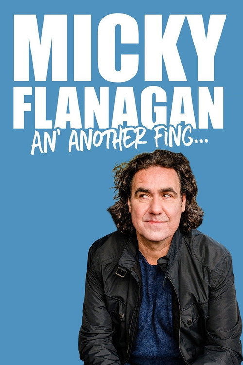Movie poster for Micky Flanagan - An' Another Fing Live (2017)