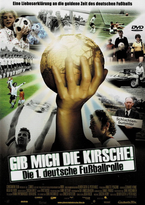 Movie poster for Gib mich die Kirsche! – Die 1. deutsche Fußballrolle (2004)