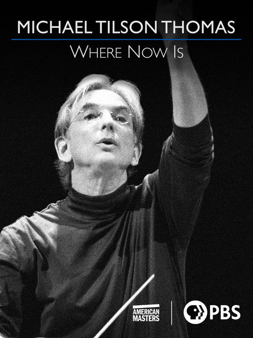 Movie poster for Michael Tilson Thomas: Where Now Is (2020)