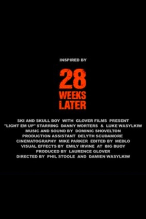 Movie poster for 28 Weeks Later: Light 'Em Up (2007)