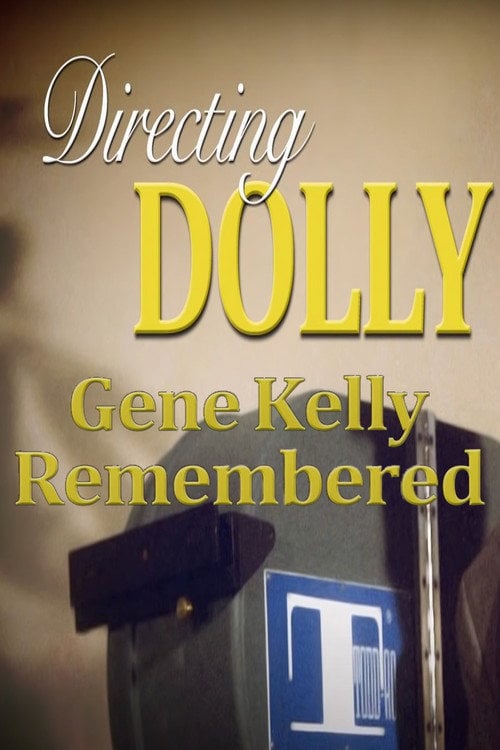 Movie poster for Directing Dolly: Gene Kelly Remembered (2013)