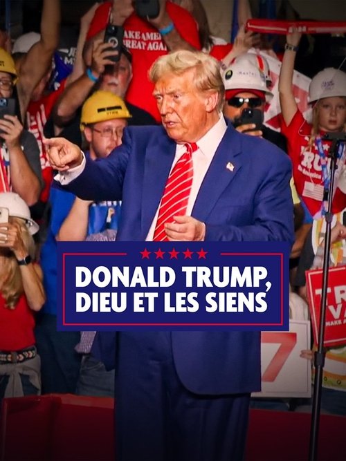 Movie poster for Donald Trump, Dieu et les siens (2024)
