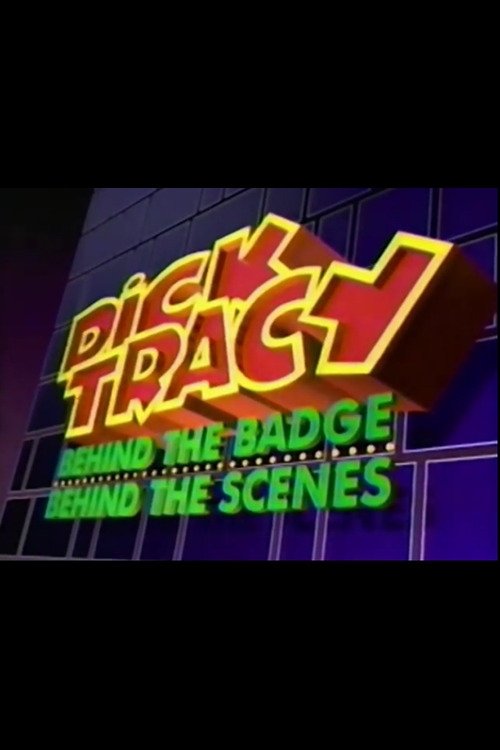 Movie poster for Dick Tracy: Behind the Badge, Behind the Scenes (1990)