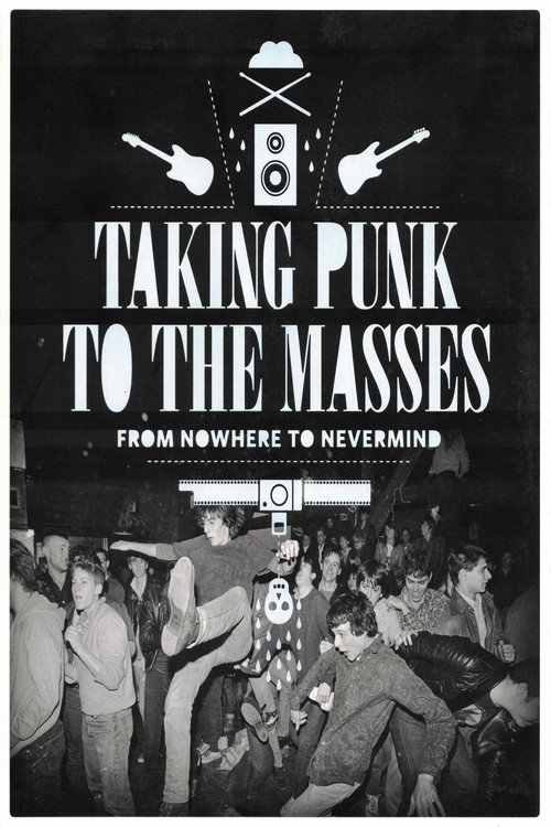 Movie poster for Taking Punk to the Masses: From Nowhere to Nevermind (2011)