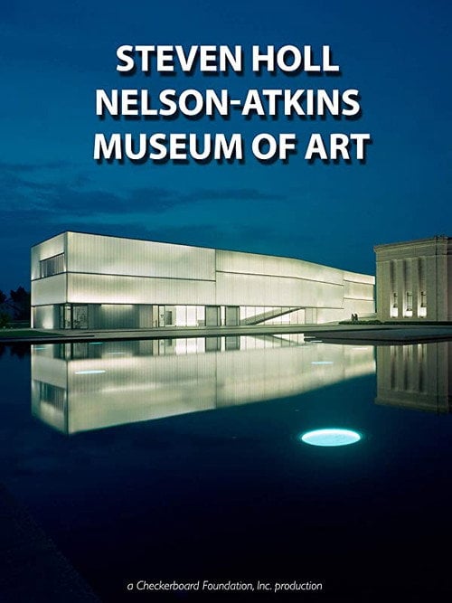 Movie poster for Steven Holl: The Nelson-Atkins Museum of Art, Bloch Building (2008)