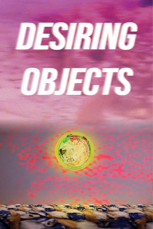 Movie poster for Desiring Objects (2023)