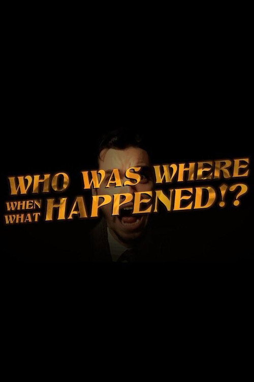 Movie poster for Who Was Where When What Happened!?