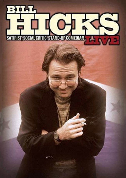 Movie poster for Bill Hicks Live: Satirist, Social Critic, Stand-up Comedian (2004)