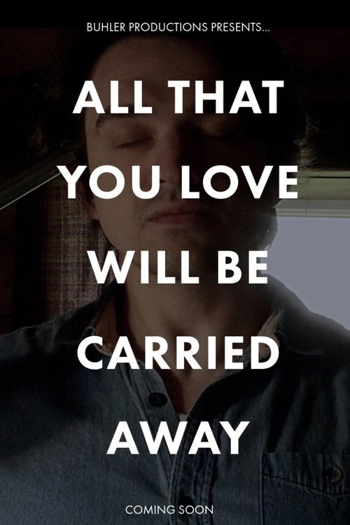 Movie poster for All That You Love Will Be Carried Away (2025)
