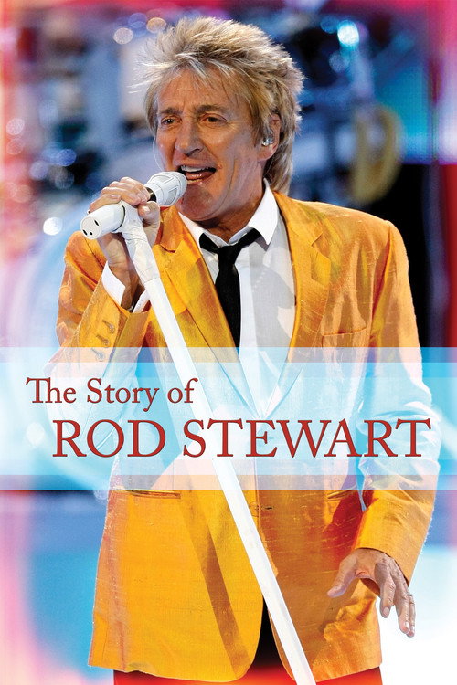 Movie poster for The Story of Rod Stewart (2011)