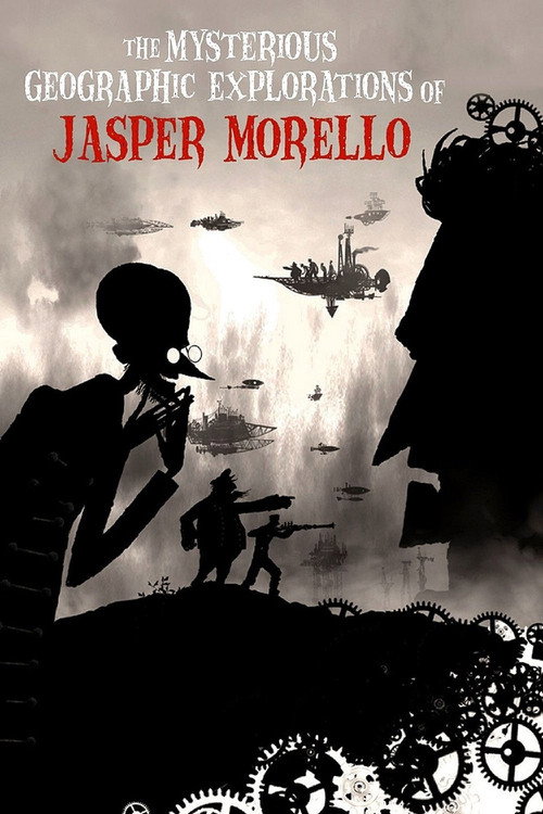 Movie poster for The Mysterious Geographic Explorations of Jasper Morello (2005)
