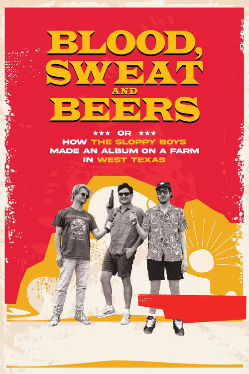 Movie poster for Blood, Sweat and Beers, or How the Sloppy Boys Made an Album on a Farm in West Texas (2023)