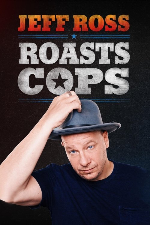 Movie poster for Jeff Ross Roasts Cops (2016)