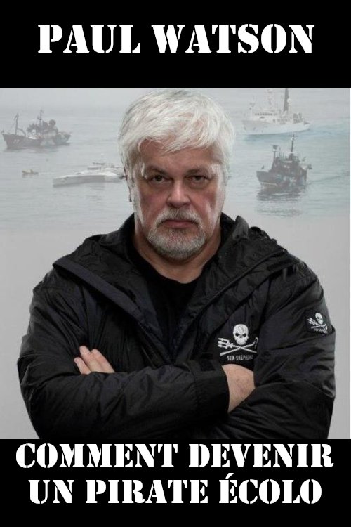 Movie poster for Paul Watson : comment devenir un pirate écolo (2021)