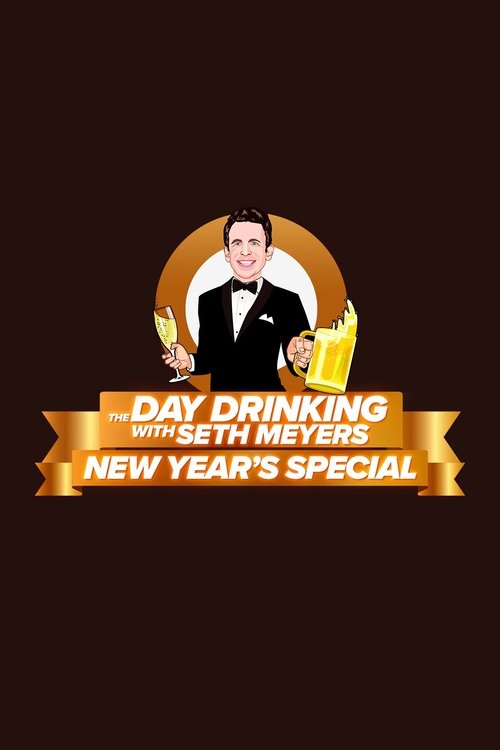 Movie poster for The Day Drinking with Seth Meyers New Year's Special (2024)