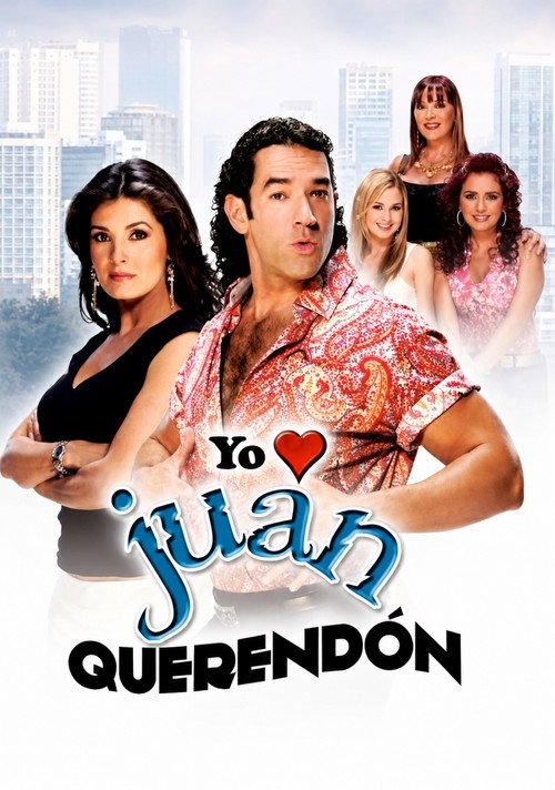 Series poster for Yo amo a Juan Querendón (2007)