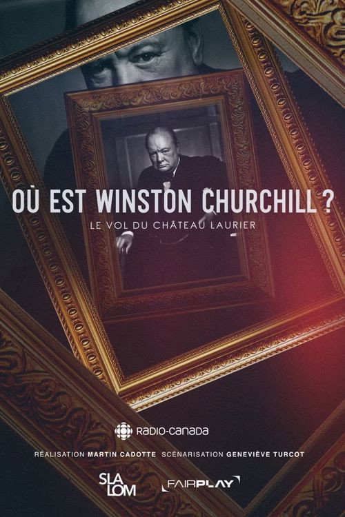 Movie poster for Où est Winston Churchill ? Le vol du Château Laurier (2023)