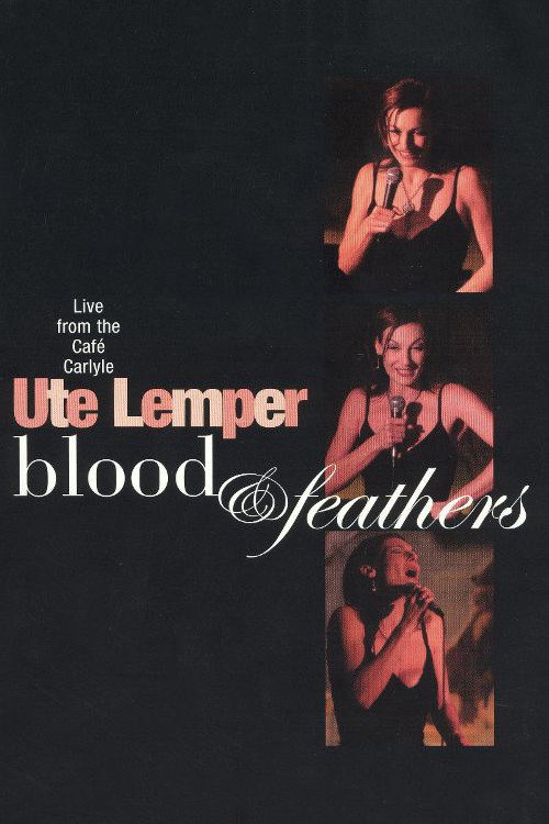 Movie poster for Ute Lemper: Blood & Feathers (2005)