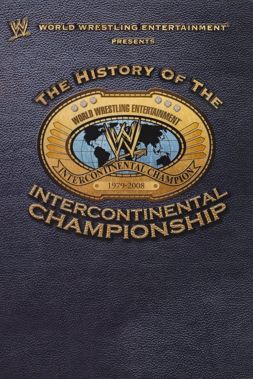 Movie poster for WWE: The History Of The Intercontinental Championship (2008)