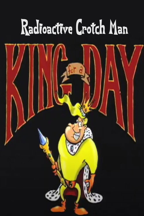 Movie poster for Radioactive Crotch Man in: King for a Day (1998)
