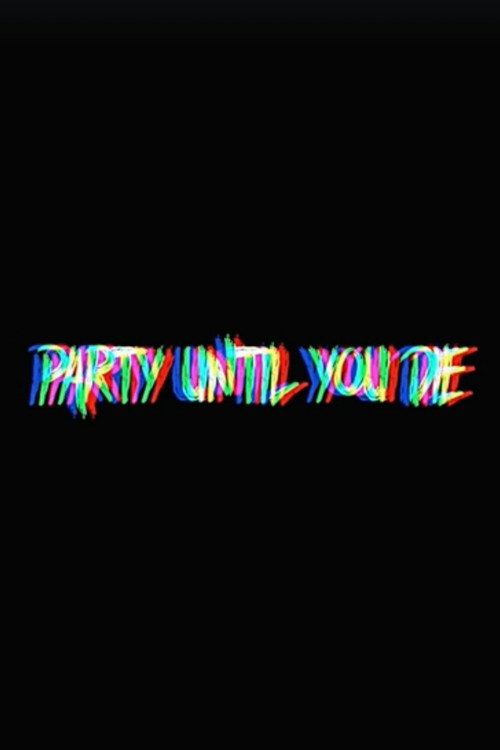 Movie poster for Party Until You Die (2023)