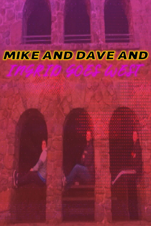 Movie poster for Mike and Dave and Ingrid Goes West (2025)