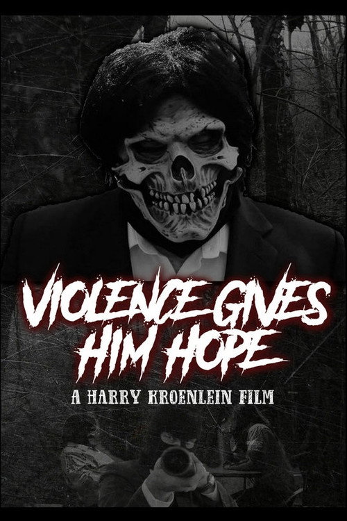 Movie poster for Violence Gives Him Hope (2019)