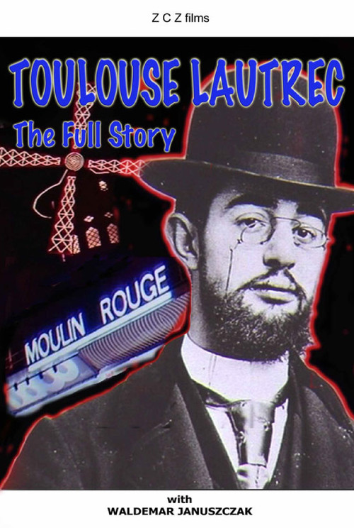 Movie poster for Toulouse-Lautrec: The Full Story (2006)