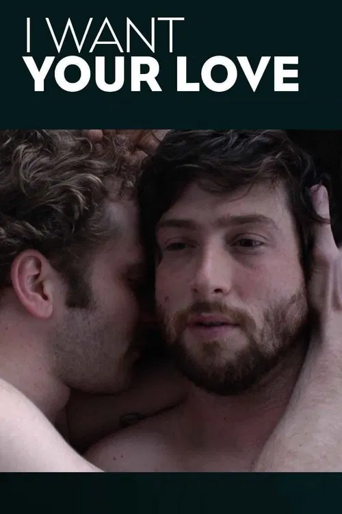 Movie poster for I Want Your Love (2012)