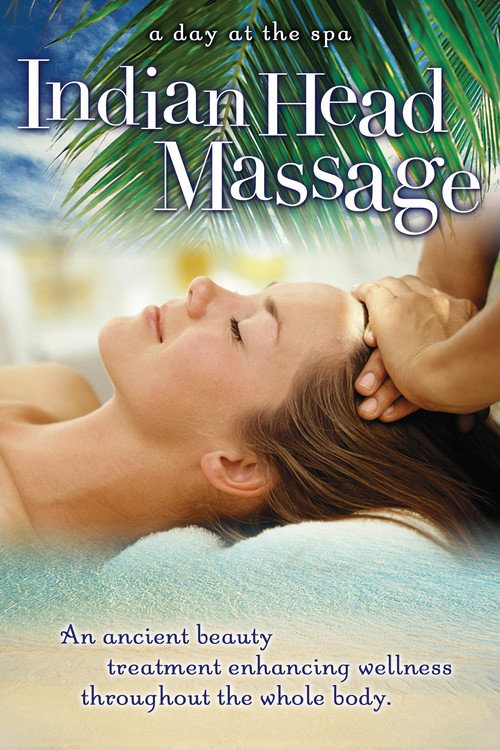 Movie poster for Indian Head Massage: An Ancient Beauty Treatment Enhancing Wellness Throughout the Whole Body - A Day at the Spa Collection (2004)