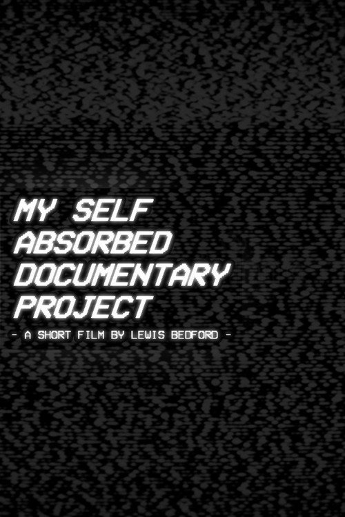 Movie poster for My Self Absorbed Documentary Project (2022)