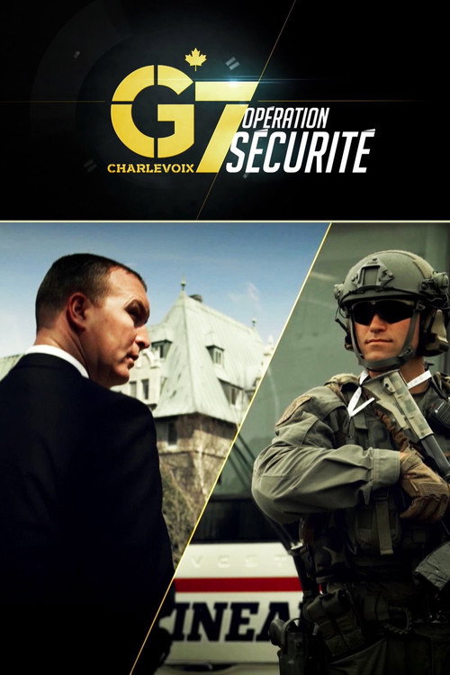 Movie poster for G7 Charlevoix : opération sécurité (2018)