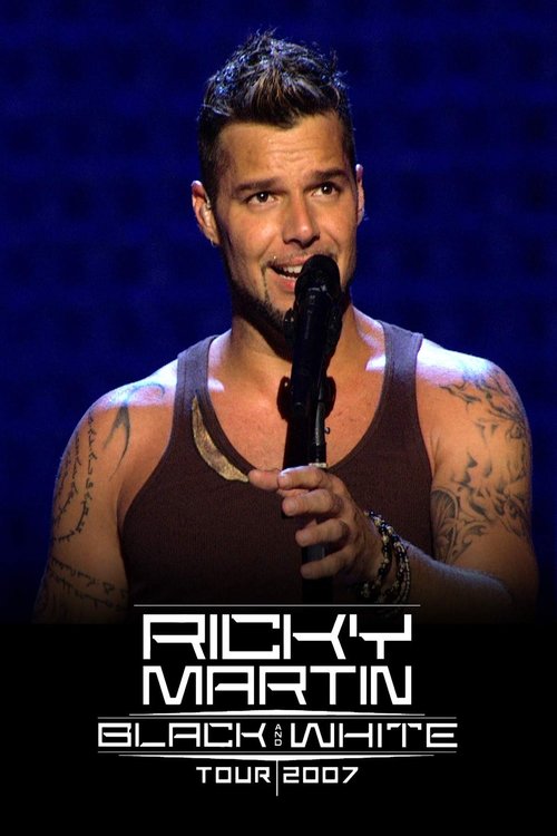 Movie poster for Ricky Martin: Live - Black and White Tour (2007)