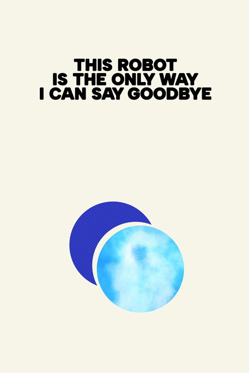 Movie poster for This Robot Is the Only Way I Can Say Goodbye