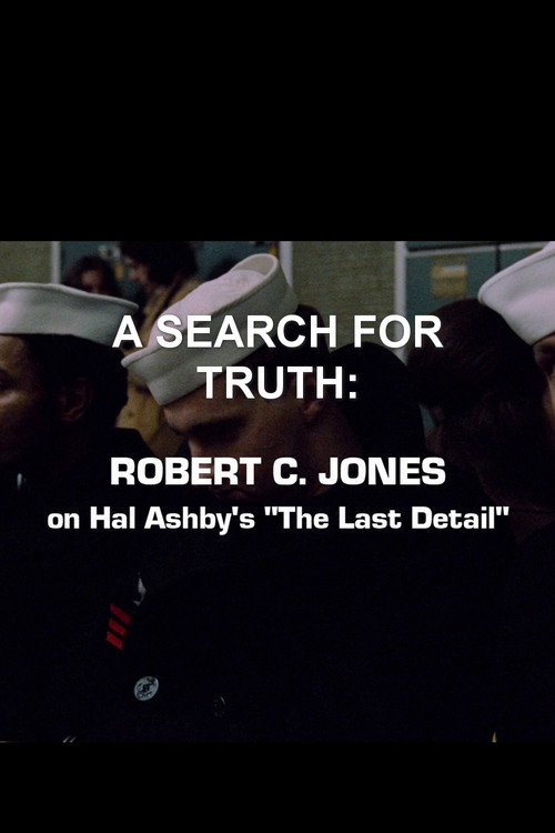 Movie poster for A Search For Truth: Robert C. Jones On Hal Ashby’s 'The Last Detail' (2017)