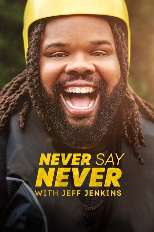 Series poster for Never Say Never with Jeff Jenkins (2023)