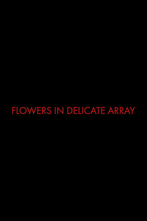 Movie poster for Flowers In Delicate Array (2024)