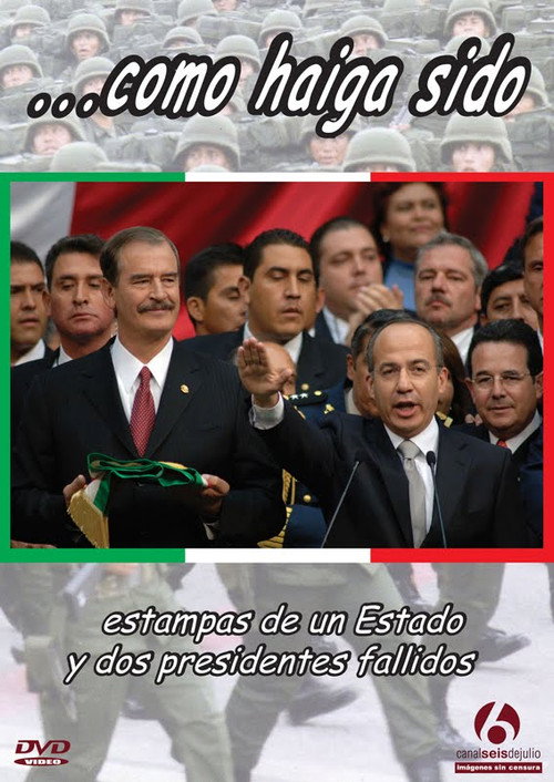 Movie poster for ...como haiga sido. Estampas de un estado y dos presidentes fallidos (2010)