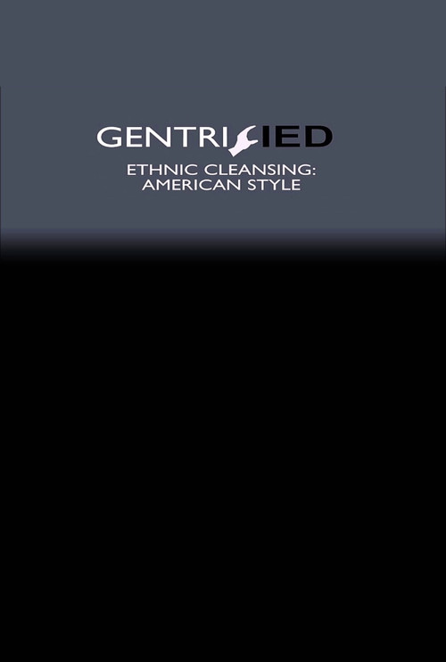 Movie poster for Gentrified: Ethnic Cleansing American Style (2017)