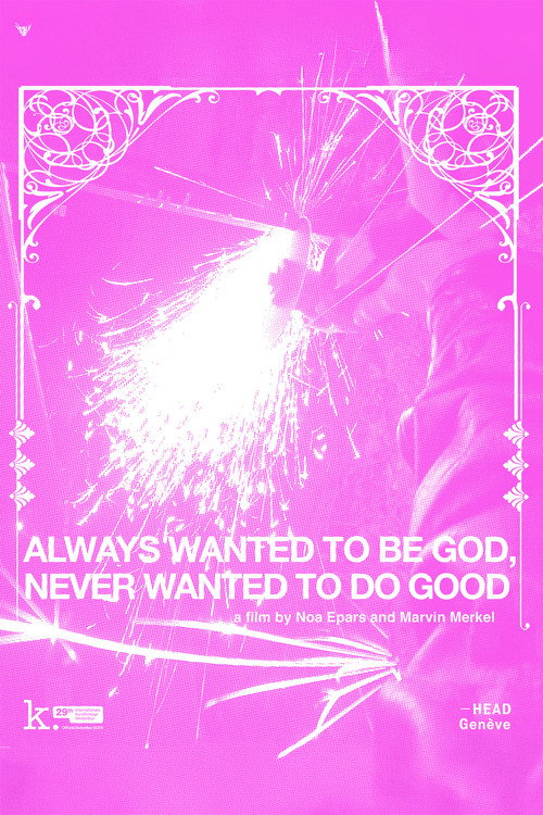 Movie poster for Always Wanted to Be God, Never Wanted to Be Good (2025)